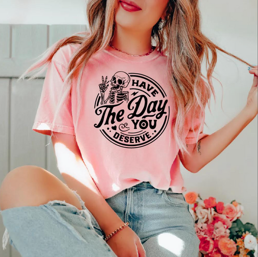 Day You Deserve Tee