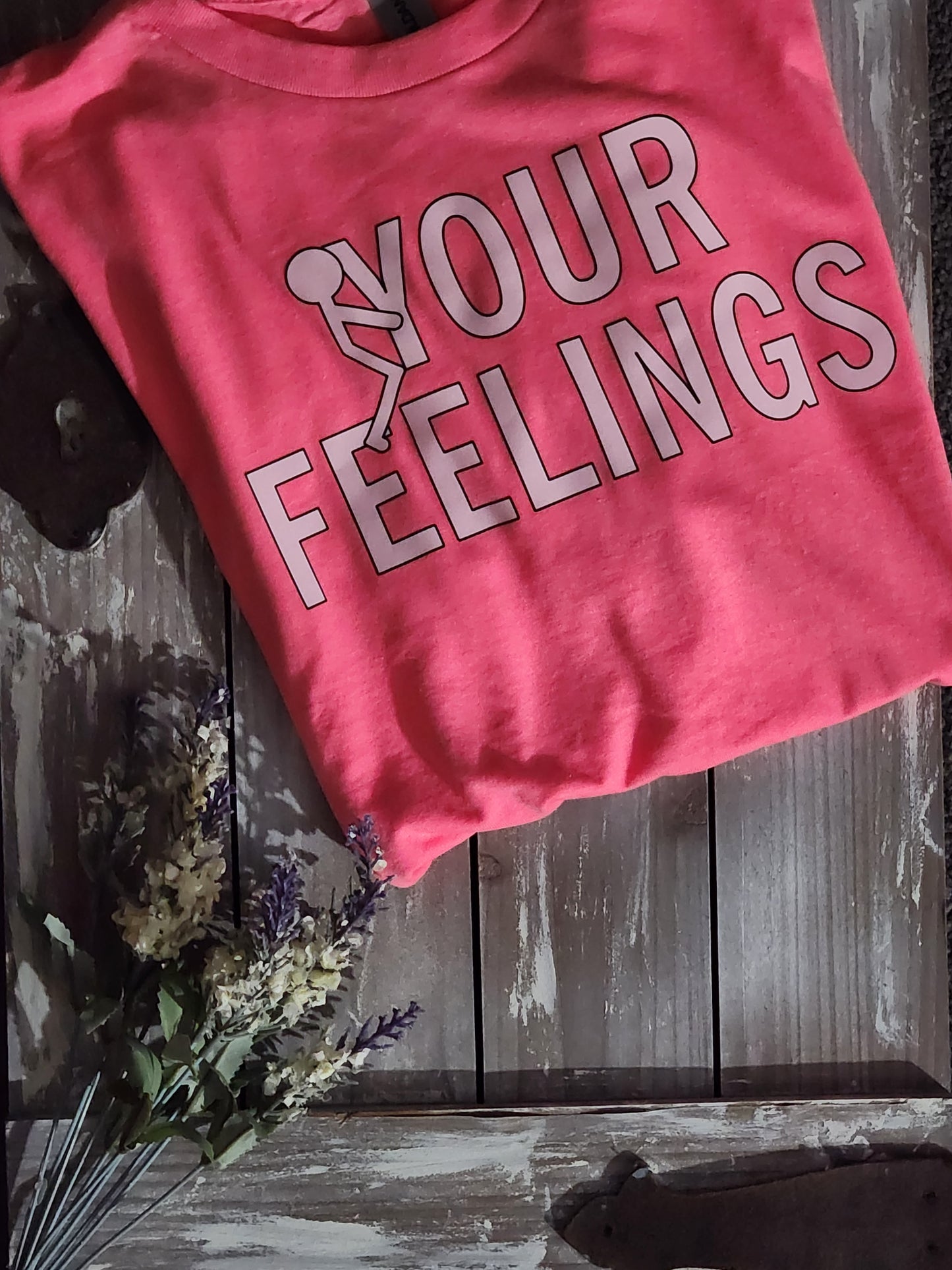 F*** Your Feelings Tee